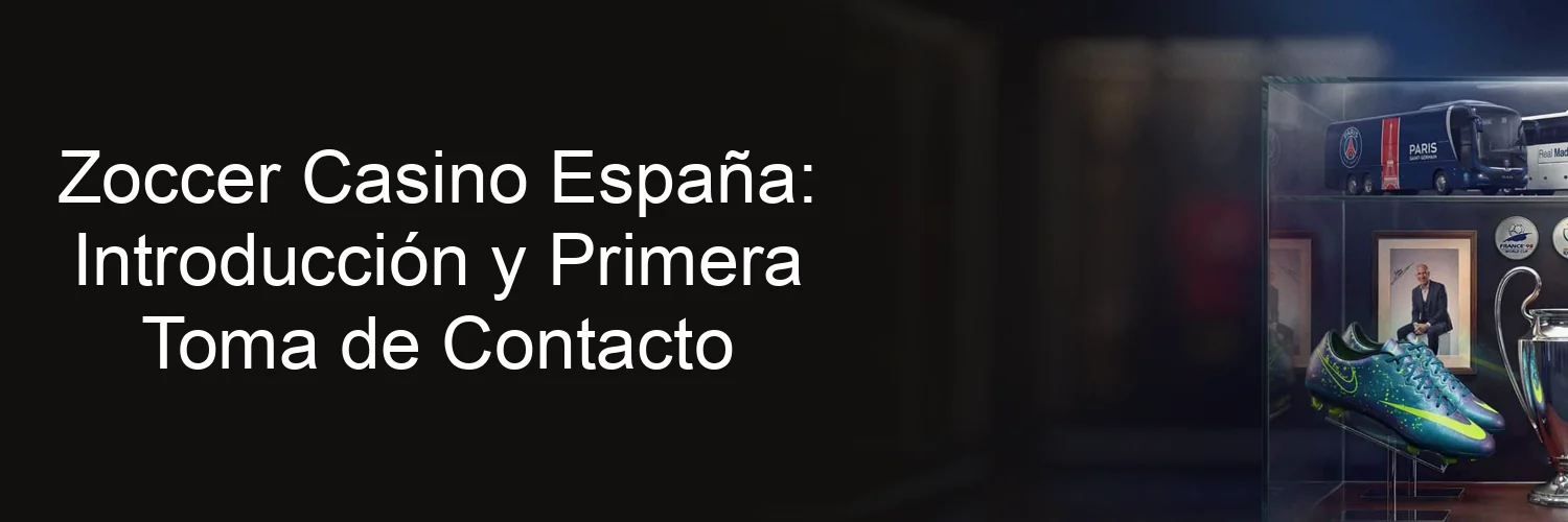 Zoccer Casino España: Introducción y Primera Toma de Contacto Zoccer Casino España: Introducción y Primera Toma de Contacto